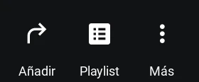 Botones Añadir, Playlist y Más